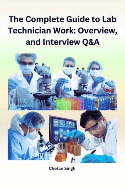 Complete Guide to Lab Technician Work: Overview and Interview Q&A