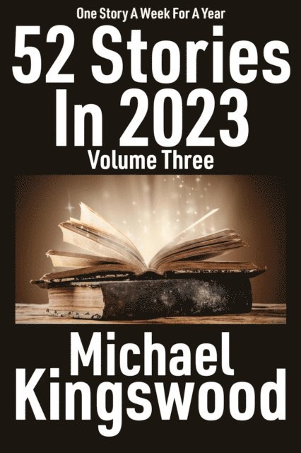 Michael Kingswood - 52 Stories In 2023 - Volume Three, E-bok
