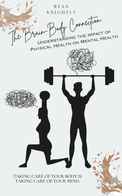 Ryan Knightly - Brain-Body Connection: Understanding the Impact of Physical Health on Mental Health, E-bok. Tillgänglighet: Lägg i varukorg