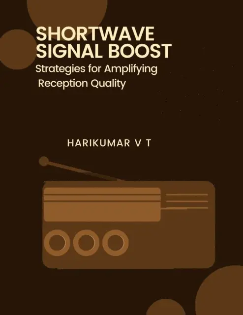 HARIKUMAR V T - Shortwave Signal Boost: Strategies for Amplifying Reception Quality, E-bok. Tillgänglighet: Lägg i varukorg