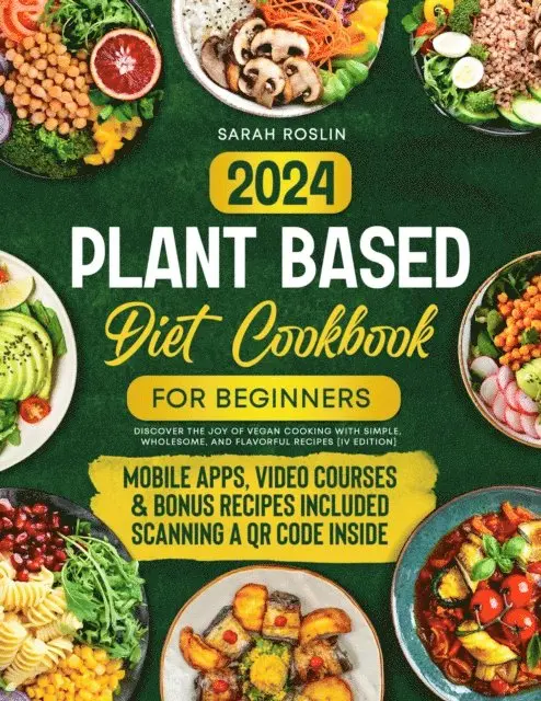 Sarah Roslin - Plant Based Diet Cookbook for Beginners: Discover the Joy of Vegan Cooking with Simple, Wholesome, and Flavorful Recipes [IV EDITION], E-bok. Tillgänglighet: Lägg i varukorg