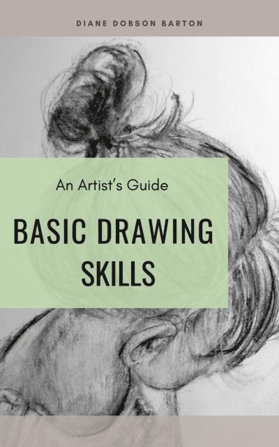 Diane Dobson Barton - Artist's Guide: Basic Drawing Skills, E-bok. Tillgänglighet: Lägg i varukorg