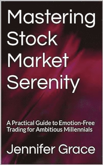 Jennifer Grace - Mastering Stock Market Serenity, E-bok