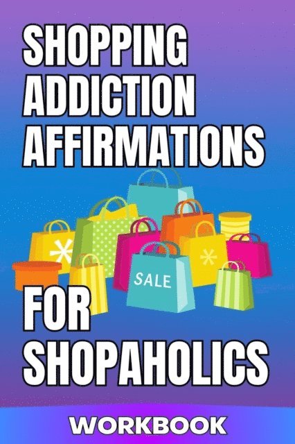Kevin Floyd, Leigh Davenport - Shopping Addiction Affirmations for Shopaholics Workbook, E-bok