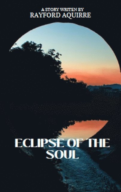 Rayford Aquirre - Eclipse Of The Soul, E-bok