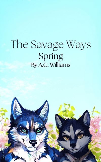 A.C. Williams - Savage Ways - Spring, E-bok