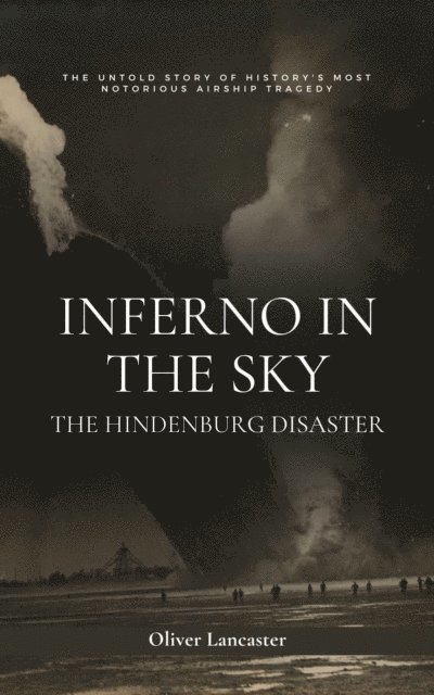 Oliver Lancaster - Inferno in the Sky: The Hindenburg Disaster, E-bok
