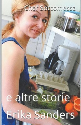 Erika Sanders - Chef Sottomessa e altre storie, Häftad