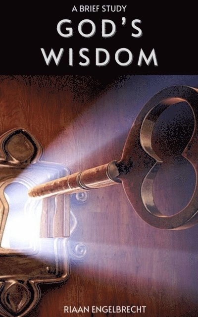 Riaan Engelbrecht - Unlocking God's Wisdom, E-bok