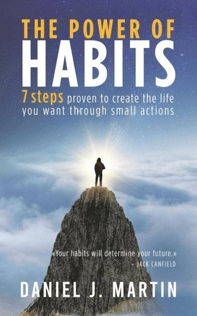 Daniel J. Martin - Power of Habits: 7 Steps to Create the Life You Want Through Small Actions, E-bok