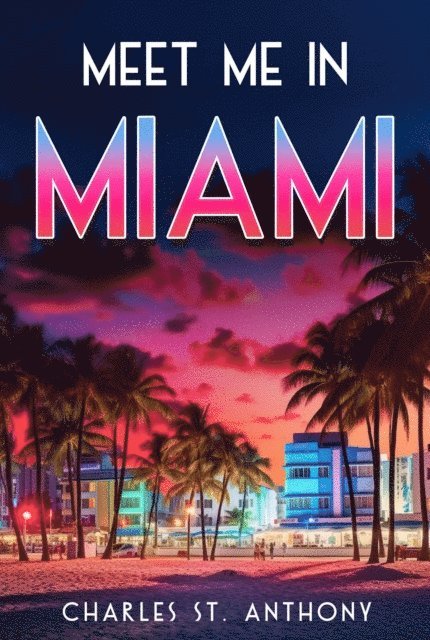 Charles St. Anthony - Meet Me in Miami, E-bok. Tillgänglighet: Lägg i varukorg