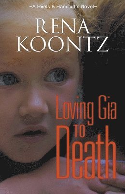Rena Koontz - Loving Gia to Death, Häftad