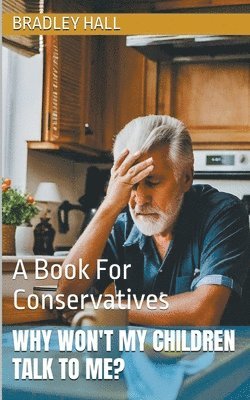 Bradley Hall - Why Won't My Children Talk to Me? A Book For Conservatives, Häftad. Tillgänglighet: Lägg i varukorg