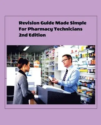 Albert Asiamah - Revision Guide Made Simple For Pharmacy Technicians 2nd Edition, Häftad. Tillgänglighet: Lägg i varukorg