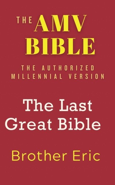 Brother Eric - AMV BIBLE - The Last Great Bible, E-bok