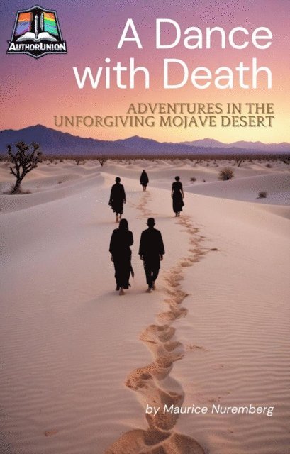 Maurice Nuremberg - Dance with Death: Adventures in the Unforgiving Mojave Desert, E-bok