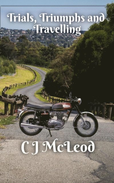 CJ McLeod - Trials, Triumphs and Travelling, E-bok