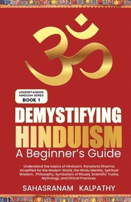 Sahasranam Kalpathy - Demystifying Hinduism - A Beginner's Guide, Häftad. Tillgänglighet: Lägg i varukorg
