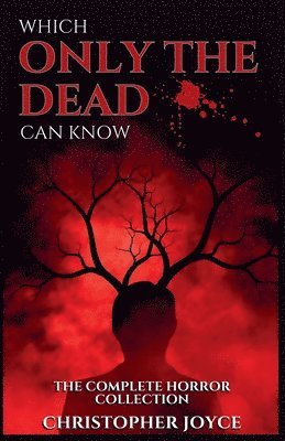 Christopher Joyce - Which Only The Dead Can Know, Häftad