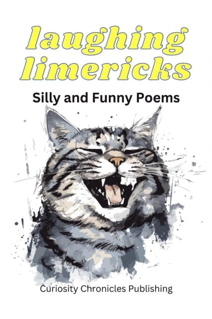 Curiosity Chronicles Publishing - Laughing Limericks: Silly and Funny Poems, E-bok. Tillgänglighet: Lägg i varukorg