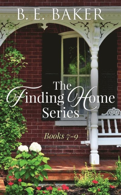 B. E. Baker - Finding Home Series Books 7-9, E-bok