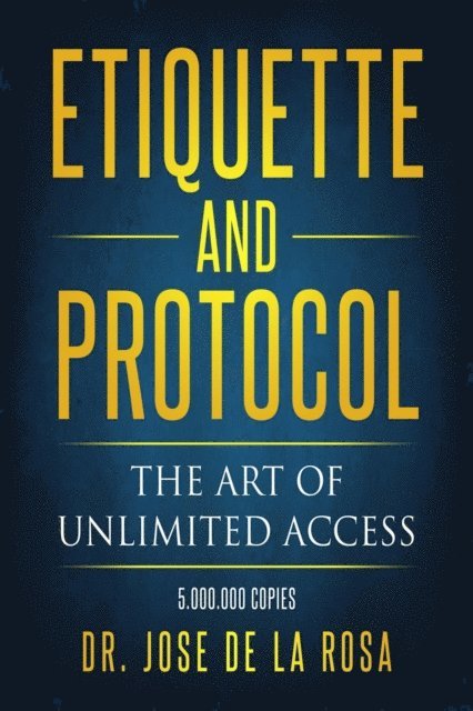 Jose De La Rosa - Etiquette and Protocol The Art of Unlimitted Access, E-bok
