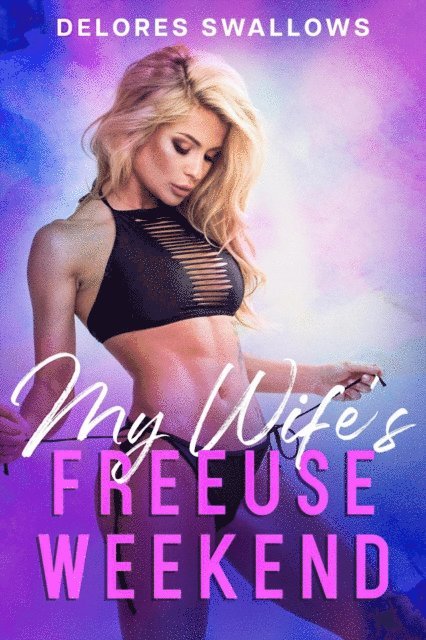 Delores Swallows - My Wife's FreeUse Weekend, E-bok