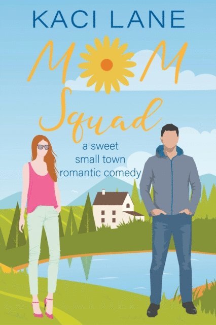 Kaci Lane - Mom Squad: A Sweet, Small Town Romantic Comedy, E-bok