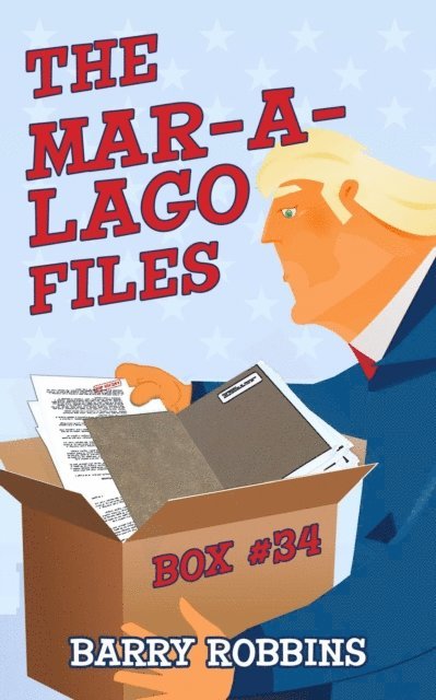 Barry Robbins - Mar-a-Lago Files: Box #34, E-bok