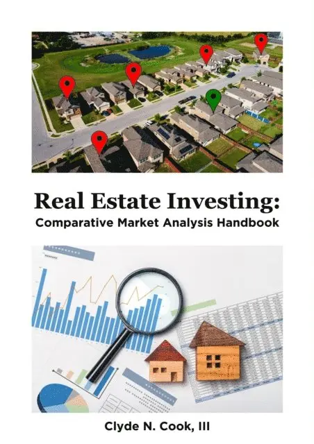 III Clyde N. Cook - Real Estate Investing: Comparative Market Analysis Handbook, E-bok. Tillgänglighet: Lägg i varukorg