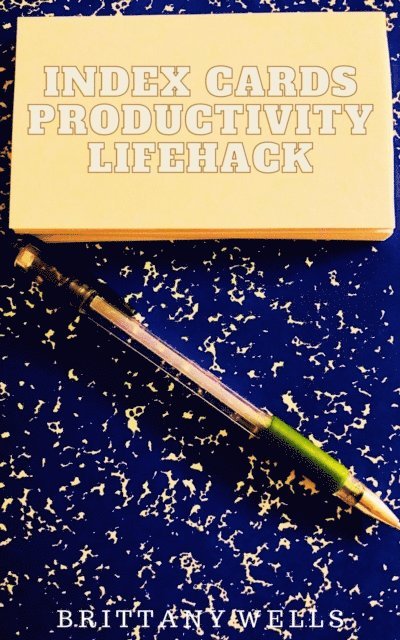 Brittany Wells - Index Cards Productivity Lifehack, E-bok