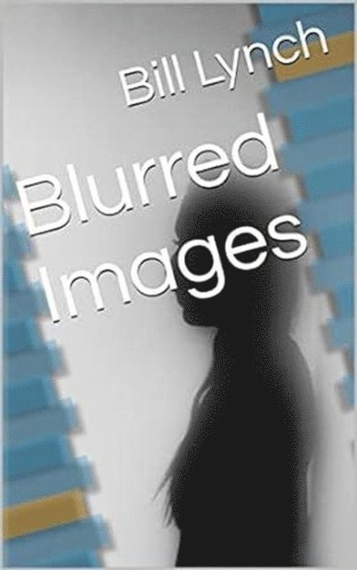 Bill Lynch, Bill - Blurred Images, E-bok
