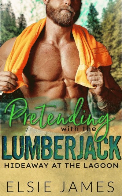 Elsie James - Pretending with the Lumberjack, E-bok