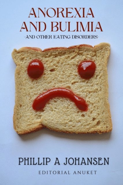 Phillip A. Johansen - Anorexia and Bulimia, E-bok