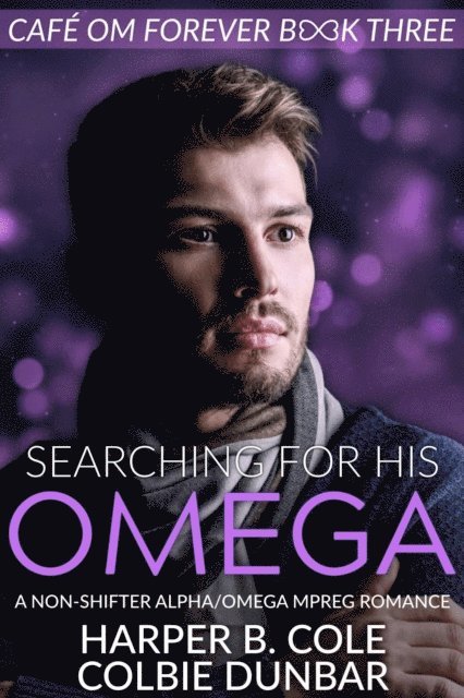 Colbie Dunbar, Harper B. Cole - Searching For His Omega, E-bok
