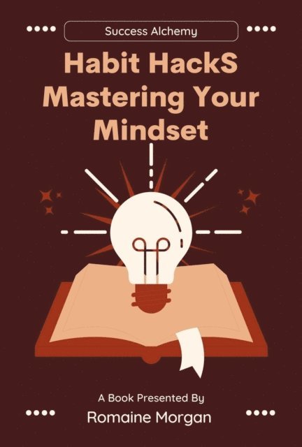 Romaine Morgan - Habit Hacks (Mastering Your Mindset), E-bok. Tillgänglighet: Lägg i varukorg