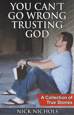 Nick Nichols - You Can't Go Wrong Trusting God, Häftad. Tillgänglighet: Lägg i varukorg