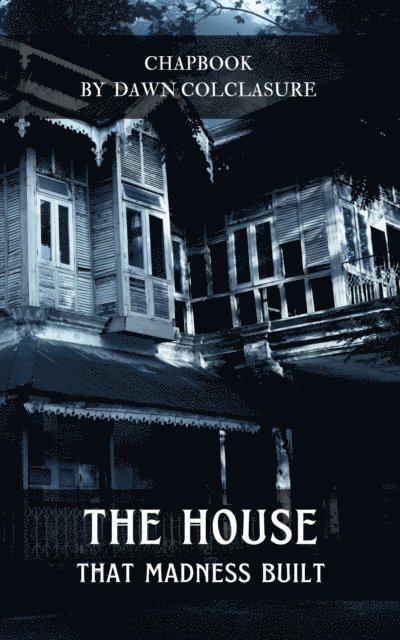 Dawn Colclasure - House That Madness Built, E-bok