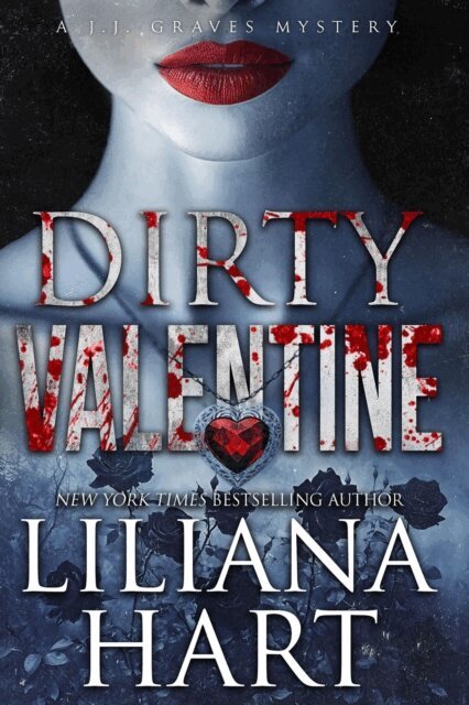 Liliana Hart - Dirty Valentine, E-bok