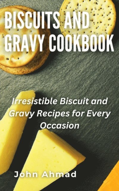 john ahmad - Biscuits and Gravy Cookbook, E-bok