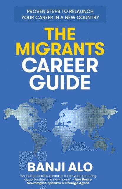 Banji Alo - Migrants Career Guide: Proven Steps to Relaunch Your Career In a New Country, E-bok. Tillgänglighet: Lägg i varukorg