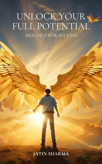 Jatin Sharma - Unlock Your Full Potential : Self-Help For Success, E-bok