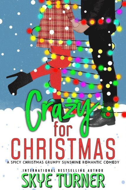 Crazy for Christmas, A Spicy Christmas Grumpy Sunshine Romantic Comedy