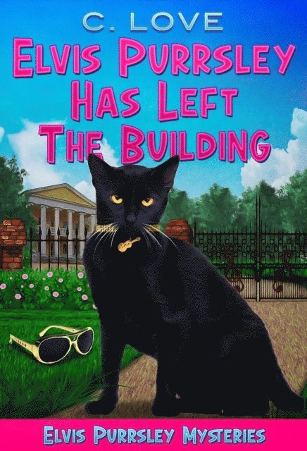 C. Love - Elvis Purrsley Has Left the Building, E-bok