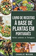 Livro De Receitas A Base De Plantas Em Portugues/ Herbal Cookbook In Portuguese