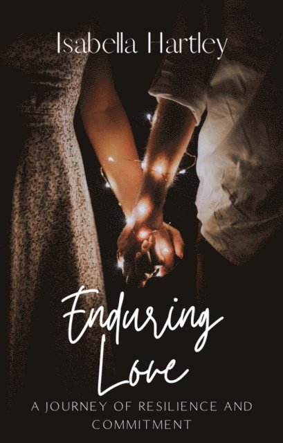 Isabella Hartley - Enduring Love: A Journey of Resilience and Commitment, E-bok