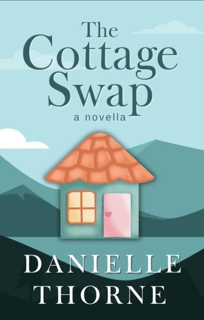 Danielle Thorne - Cottage Swap, E-bok