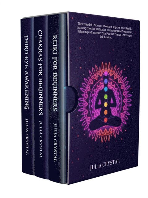 Julia Crystal - Reiki for Beginners + Chakras for Beginners + Third Eye Awakening: The Expanded Edition of 3 books to Improve Your Health, Learning Effective Mediation Techniques and Yoga Poses, Balancing Energy, E-bok. Tillgänglighet: Lägg i varukorg