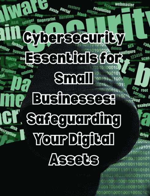 People with Books - Cybersecurity Essentials for Small Businesses: Safeguarding Your Digital Assets, E-bok. Tillgänglighet: Lägg i varukorg