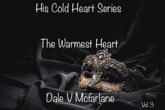 Dale v Mcfarlane - His Cold Heart - The Warmest Heart - vol 3, E-bok
